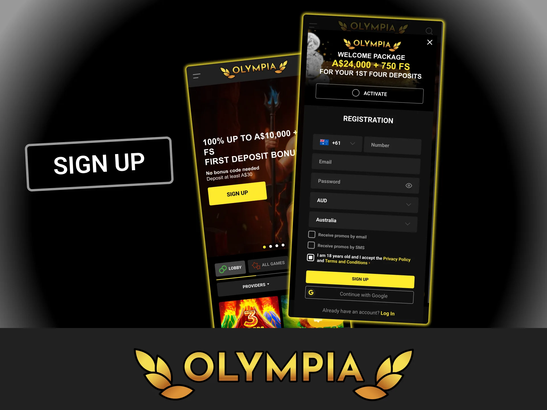 Open the Olympia mobile version on your Android or iPhone and sign up without extra downloads.