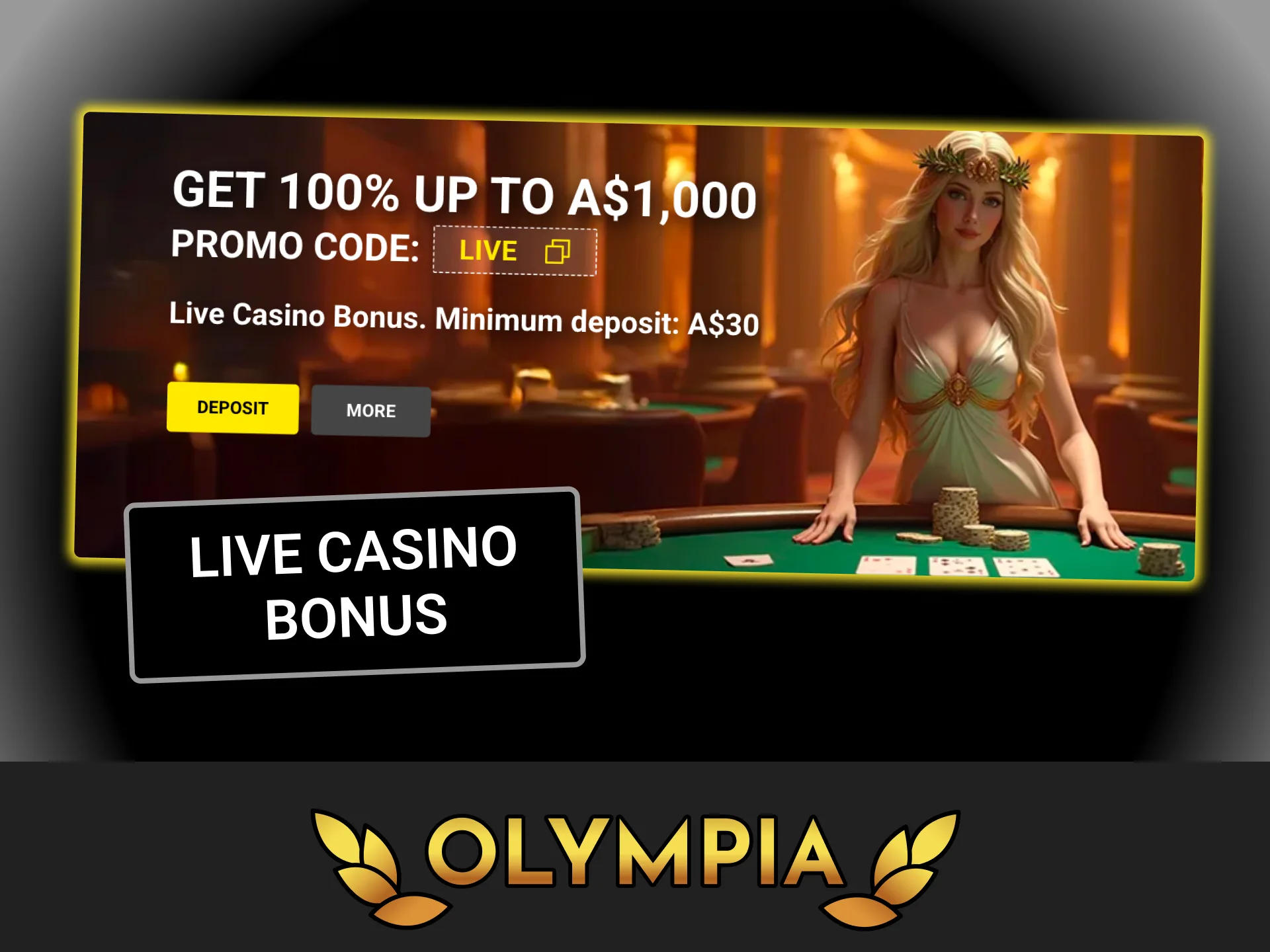 Activate the exclusive live casino bonus and join real time table games at Olympia casino.